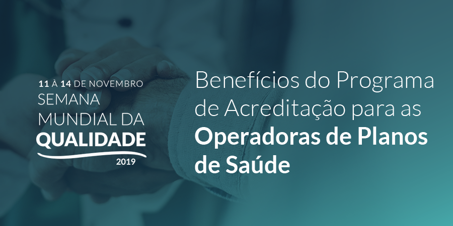 Benefícios do Programa de Acreditação para as Operadoras de Planos de Saúde