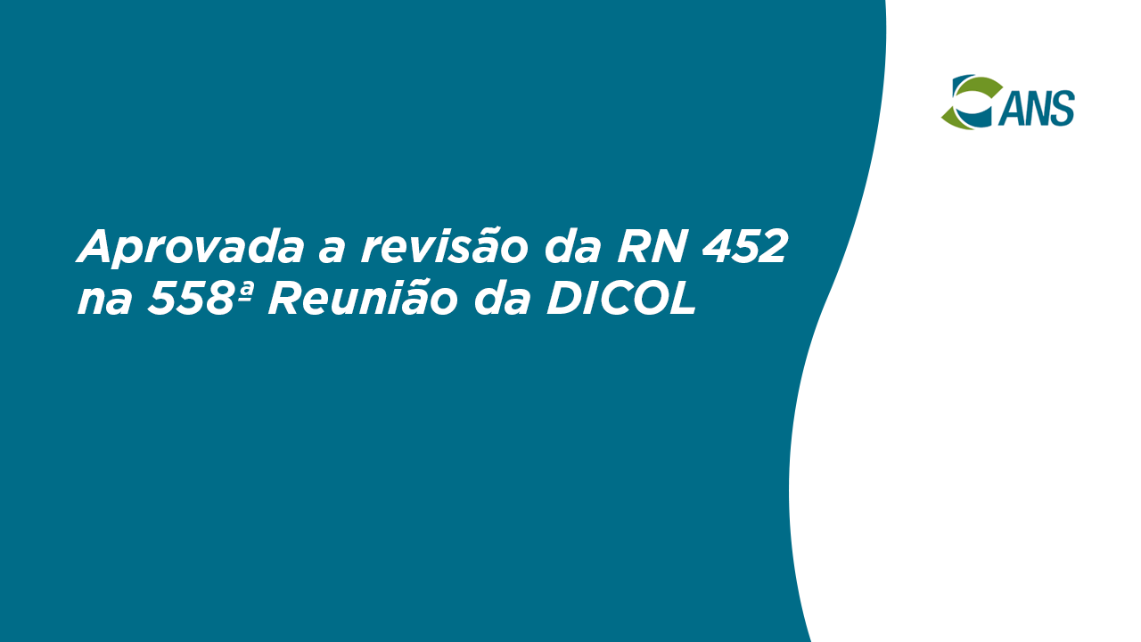Aprovada a revisão da RN 452 na 558ª Reunião da DICOL